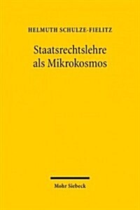 Staatsrechtslehre ALS Mikrokosmos: Bausteine Zu Einer Soziologie Und Theorie Der Wissenschaft Des Offentlichen Rechts (Hardcover)