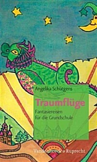 Traumfluge: Fantasiereisen Fur Die Grundschule (Paperback)