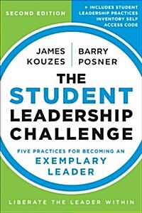 The Student Leadership Challenge: Five Practices for Becoming an Exemplary Leader (Paperback, 2)