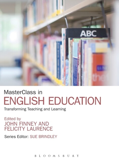 Masterclass in English Education: Transforming Teaching and Learning (Hardcover)