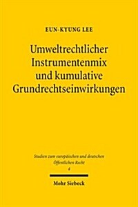 Umweltrechtlicher Instrumentenmix Und Kumulative Grundrechtseinwirkungen: Uberlegungen Am Beispiel Des Energierechts (Hardcover)