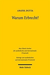 Warum Erbrecht?: Das Vermogensrecht Des Generationenwechsels in Funktionaler Betrachtung (Hardcover)