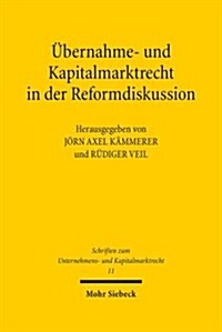 Ubernahme- und kapitalmarktrecht in der reformdiskussion (Hardcover)