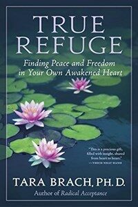 True Refuge: Finding Peace and Freedom in Your Own Awakened Heart (Paperback)