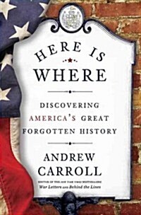 Here Is Where: Discovering Americas Great Forgotten History (Paperback)
