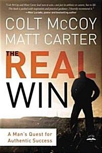 The Real Win: Pursuing Gods Plan for Authentic Success (Paperback)