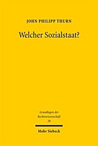 Welcher Sozialstaat?: Ideologie Und Wissenschaftsverstandnis in Den Debatten Der Bundesdeutschen Staatsrechtslehre 1949-1990 (Paperback)