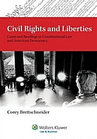Civil Rights and Liberties: Cases and Readings in Constitutional Law and American Democracy (Paperback)