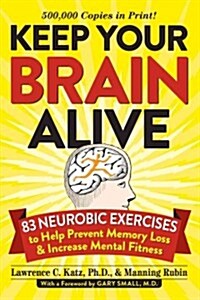Keep Your Brain Alive: 83 Neurobic Exercises to Help Prevent Memory Loss and Increase Mental Fitness (Paperback)