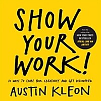 [중고] Show Your Work!: 10 Ways to Share Your Creativity and Get Discovered (Paperback)