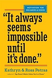 It Always Seems Impossible Until Its Done: Motivation for Dreamers & Doers (Paperback)