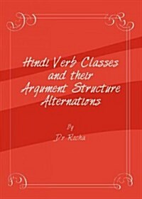 Hindi Verb Classes and Their Argument Structure Alternations (Paperback)
