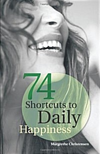 74 Shortcuts to Daily Happiness (Paperback)