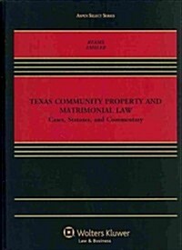 Texas Community Property and Matrimonial Law: Cases, Statutes, and Commentary (Paperback)