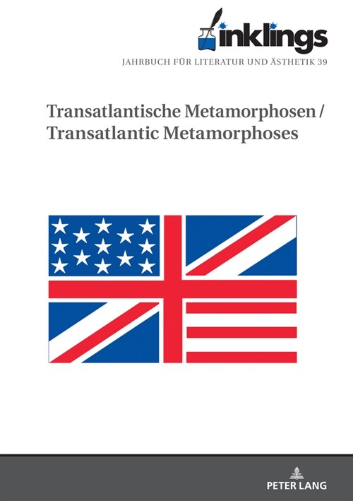 Inklings-Jahrbuch Fuer Literatur Und Aesthetik 39: Transatlantische Metamorphosen / Transatlantic Metamorphoses (Hardcover)