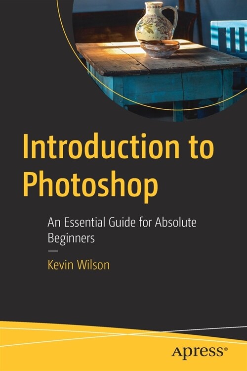 Introduction to Photoshop: An Essential Guide for Absolute Beginners (Paperback)