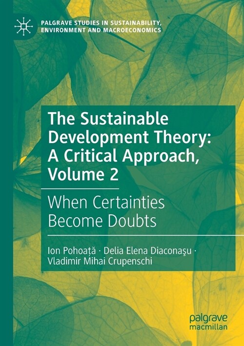 The Sustainable Development Theory: A Critical Approach, Volume 2: When Certainties Become Doubts (Paperback, 2021)