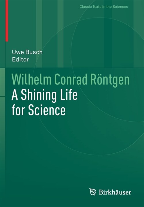Wilhelm Conrad R?tgen: A Shining Life for Science (Paperback, 2021)
