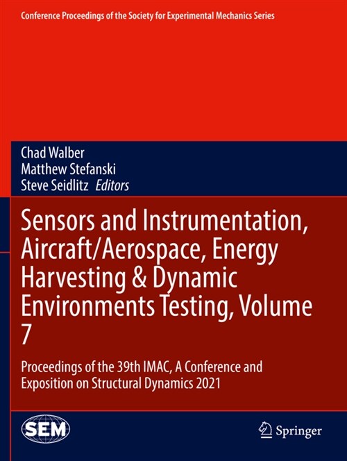 Sensors and Instrumentation, Aircraft/Aerospace, Energy Harvesting & Dynamic Environments Testing, Volume 7: Proceedings of the 39th Imac, a Conferenc (Paperback, 2022)