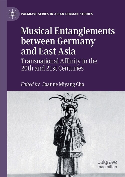 Musical Entanglements Between Germany and East Asia: Transnational Affinity in the 20th and 21st Centuries (Paperback, 2021)