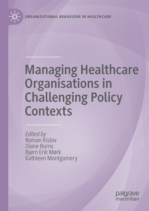 Managing Healthcare Organisations in Challenging Policy Contexts (Paperback)