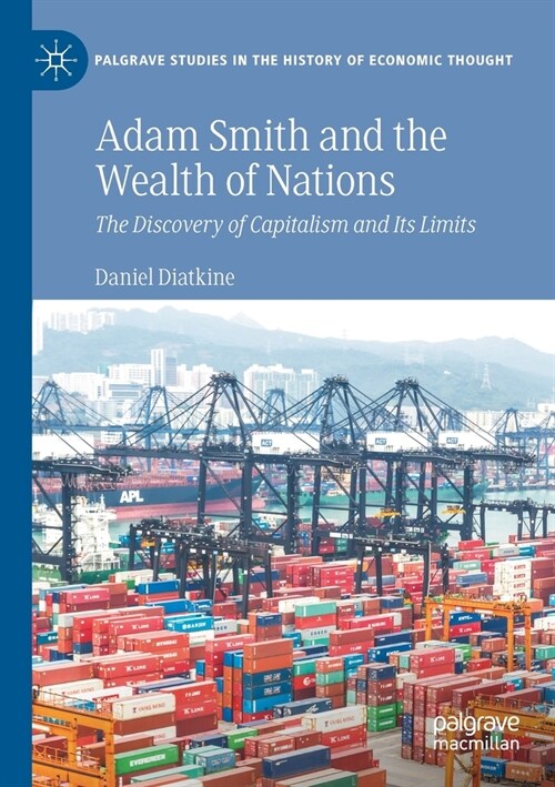 Adam Smith and the Wealth of Nations: The Discovery of Capitalism and Its Limits (Paperback, 2021)