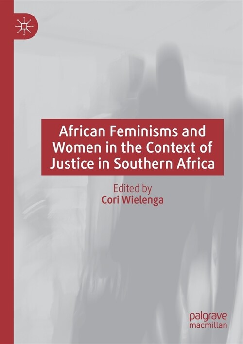 African Feminisms and Women in the Context of Justice in Southern Africa (Paperback)