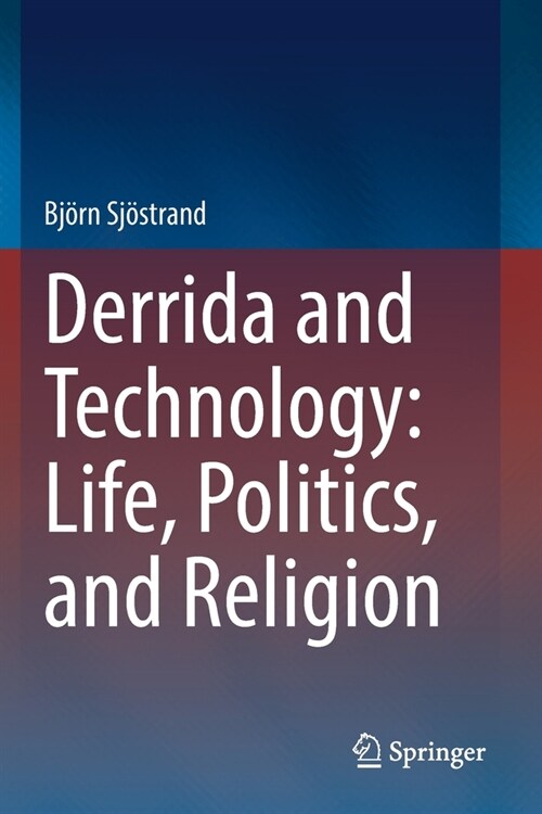 Derrida and Technology: Life, Politics, and Religion (Paperback)
