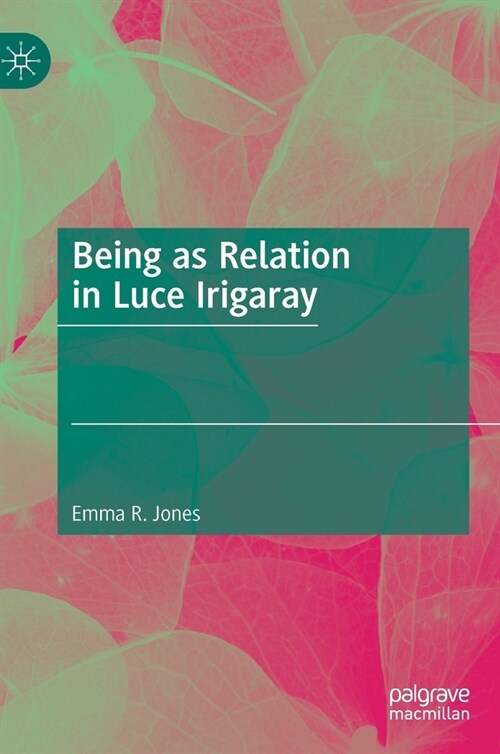 Being as Relation in Luce Irigaray (Hardcover)