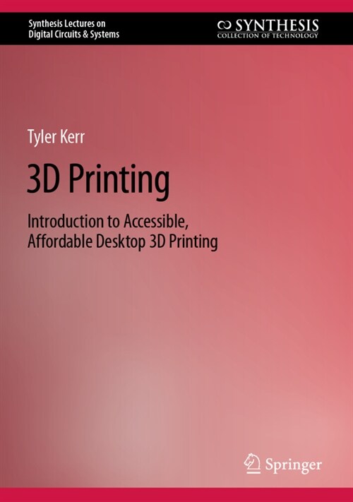 3D Printing: Introduction to Accessible, Affordable Desktop 3D Printing (Hardcover, 2022)