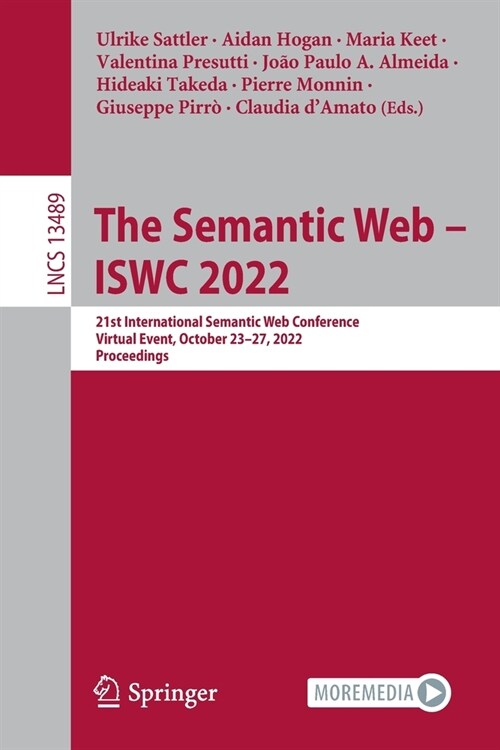 The Semantic Web - Iswc 2022: 21st International Semantic Web Conference, Virtual Event, October 23-27, 2022, Proceedings (Paperback, 2022)