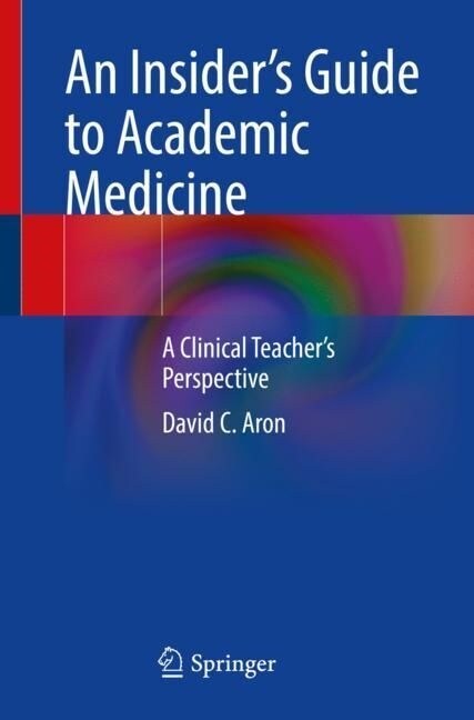 An Insiders Guide to Academic Medicine: A Clinical Teachers Perspective (Paperback, 2023)