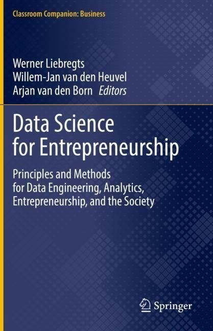 Data Science for Entrepreneurship: Principles and Methods for Data Engineering, Analytics, Entrepreneurship, and the Society (Hardcover, 2023)