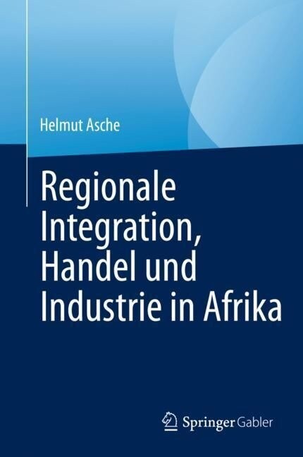 Regionale Integration, Handel Und Industrie in Afrika (Hardcover, 1. Aufl. 2023)