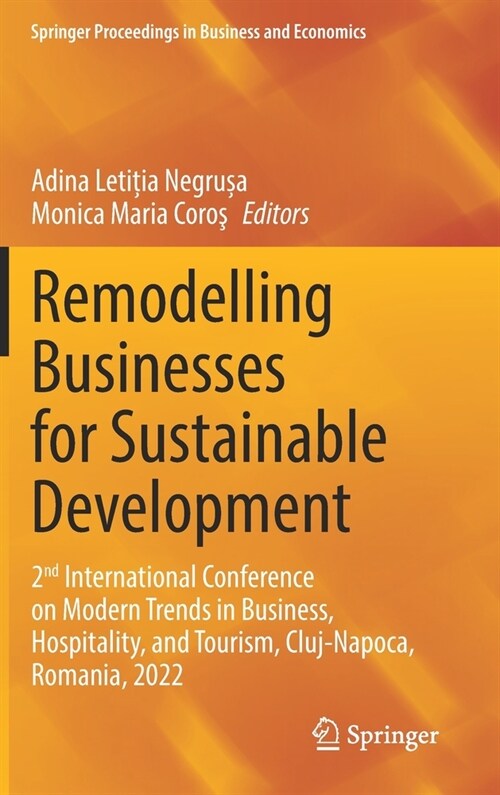 Remodelling Businesses for Sustainable Development: 2nd International Conference on Modern Trends in Business, Hospitality, and Tourism, Cluj-Napoca, (Hardcover, 2023)