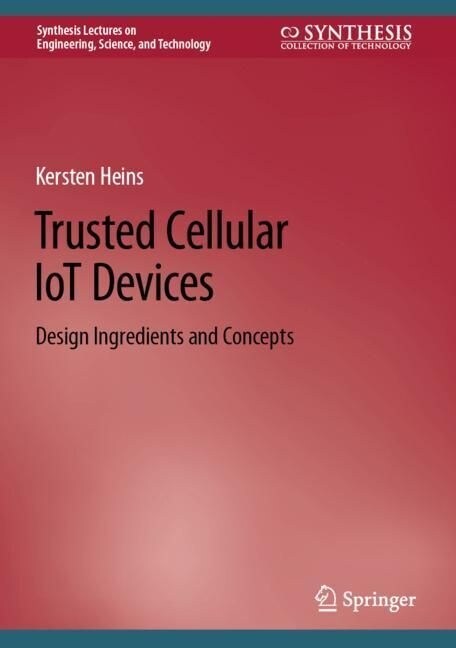 Trusted Cellular Iot Devices: Design Ingredients and Concepts (Hardcover, 2022)