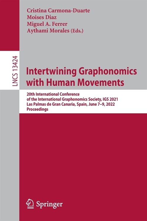 Intertwining Graphonomics with Human Movements: 20th International Conference of the International Graphonomics Society, Igs 2021, Las Palmas de Gran (Paperback, 2022)