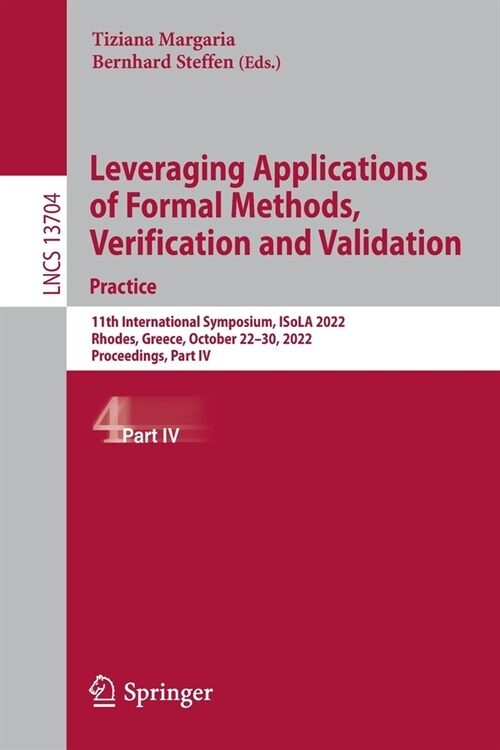 Leveraging Applications of Formal Methods, Verification and Validation. Practice: 11th International Symposium, ISoLA 2022, Rhodes, Greece, October 22 (Paperback)