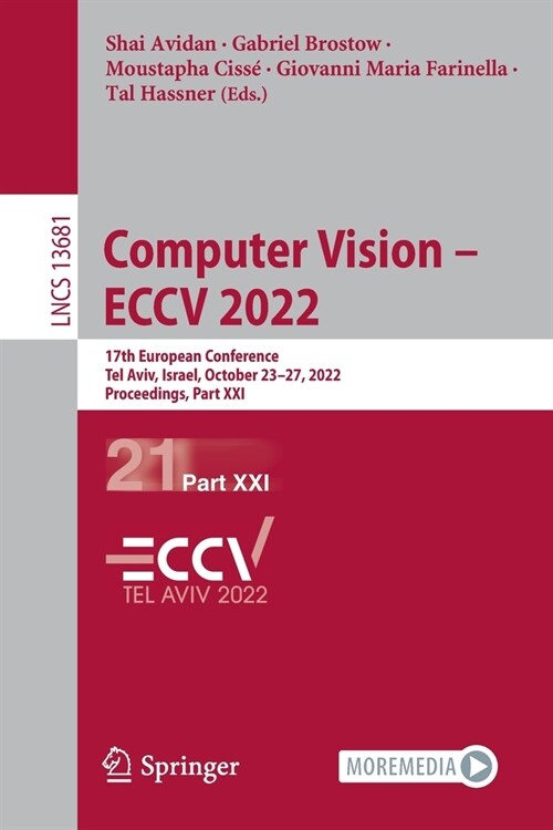 Computer Vision - ECCV 2022: 17th European Conference, Tel Aviv, Israel, October 23-27, 2022, Proceedings, Part XXI (Paperback)