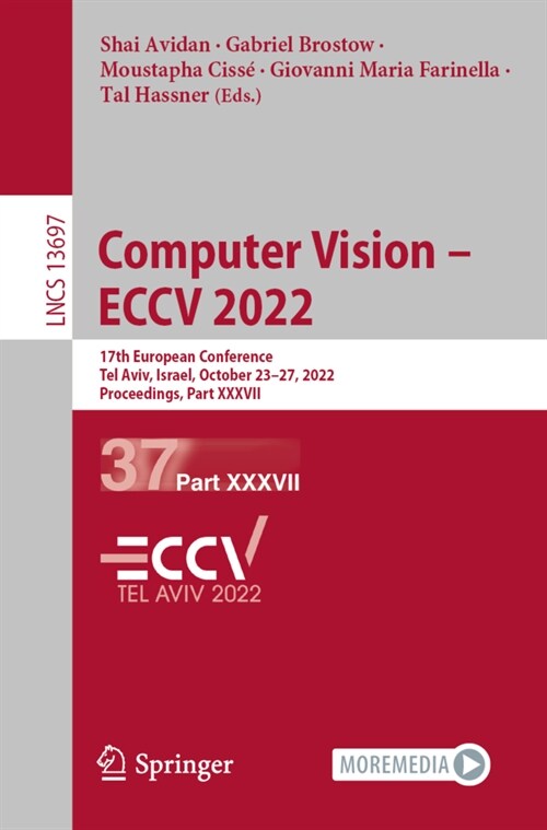 Computer Vision - ECCV 2022: 17th European Conference, Tel Aviv, Israel, October 23-27, 2022, Proceedings, Part XXXVII (Paperback)