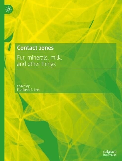 Contact zones: Fur, minerals, milk, and other things (Hardcover)