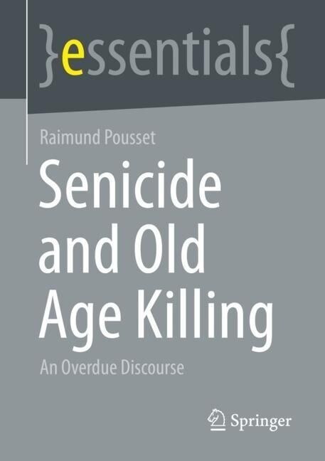 Senicide and Old Age Killing: An Overdue Discourse (Paperback, 2023)