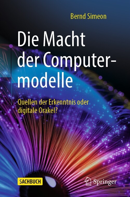 Die Macht Der Computermodelle: Quellen Der Erkenntnis Oder Digitale Orakel? (Paperback, 1. Aufl. 2023)