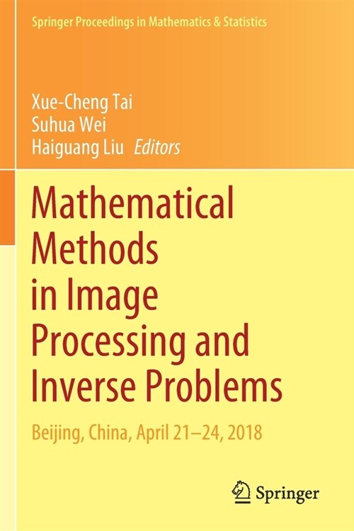 Mathematical Methods in Image Processing and Inverse Problems: Ipip 2018, Beijing, China, April 21-24 (Paperback, 2021)