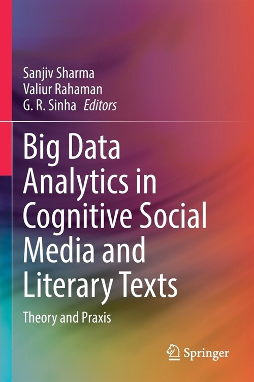 Big Data Analytics in Cognitive Social Media and Literary Texts: Theory and Praxis (Paperback, 2021)