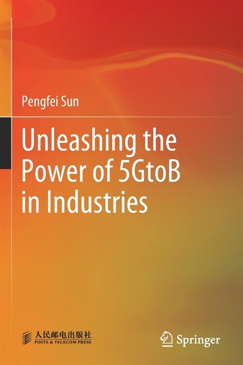 Unleashing the Power of 5GtoB in Industries (Paperback)