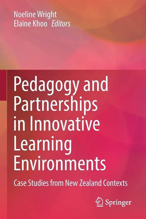 Pedagogy and Partnerships in Innovative Learning Environments: Case Studies from New Zealand Contexts (Paperback, 2021)