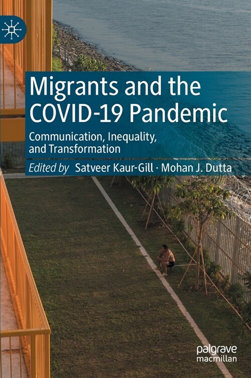 Migrants and the Covid-19 Pandemic: Communication, Inequality, and Transformation (Hardcover, 2023)