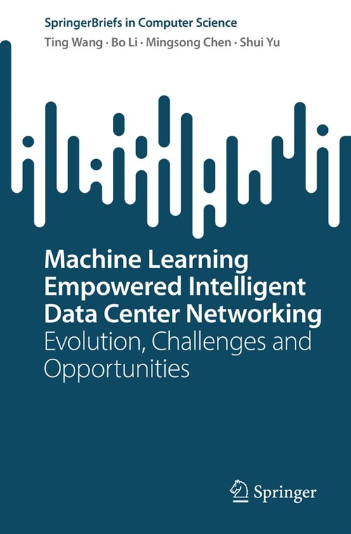 Machine Learning Empowered Intelligent Data Center Networking: Evolution, Challenges and Opportunities (Paperback, 2023)