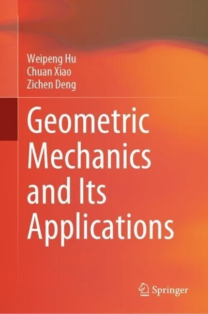 Geometric Mechanics and its Applications (Hardcover)